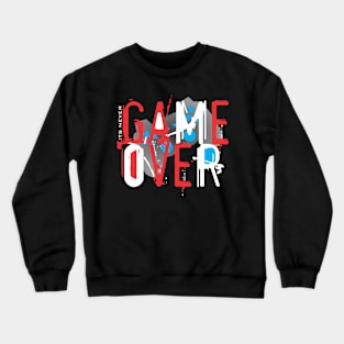 It's never Game over Crewneck Sweatshirt